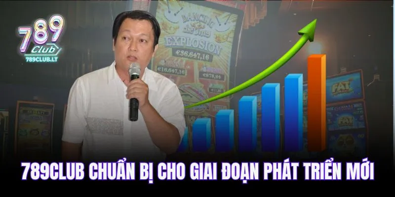 789CLUB chuẩn bị cho giai đoạn phát triển mới
