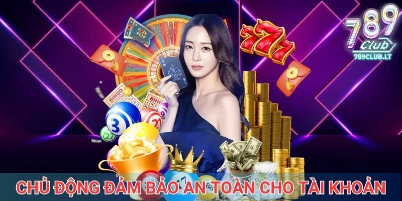 Mỗi hội viên nên chủ động đảm bảo an toàn cho tài khoản