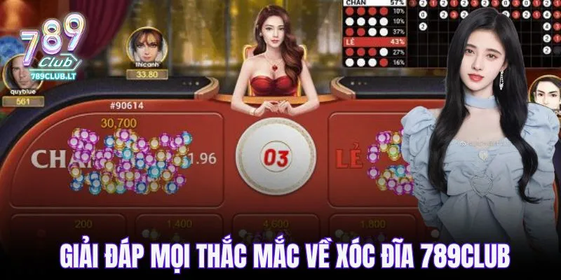 Giải đáp mọi thắc mắc về xóc đĩa 789CLUB