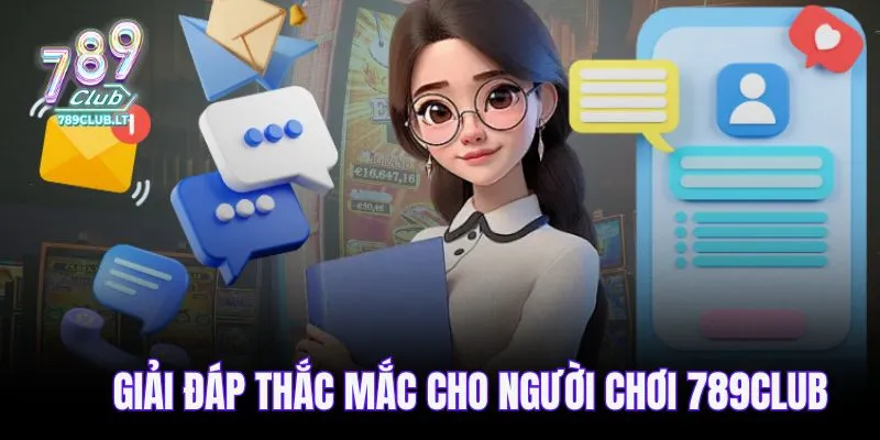 Giải đáp thắc mắc cho người chơi 789CLUB