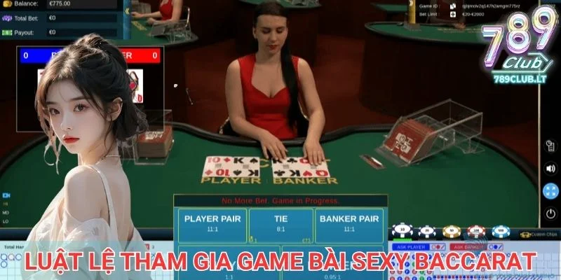 Luật lệ tham gia game bài sexy baccarat