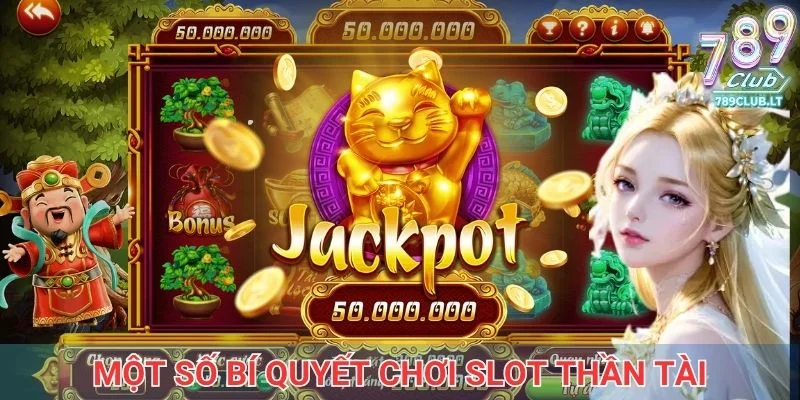 Bet thủ bỏ túi ngay một số bí quyết chơi slot thần tài hay nhất được cao thủ chia sẻ