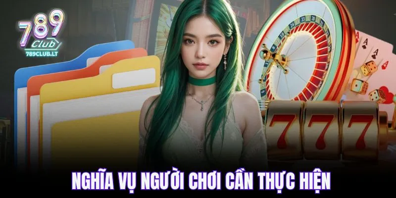 Nghĩa vụ người chơi cần thực hiện để bảo vệ quyền lợi