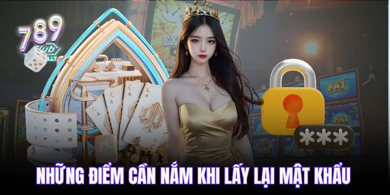 Những điểm cần nắm khi lấy lại mật khẩu