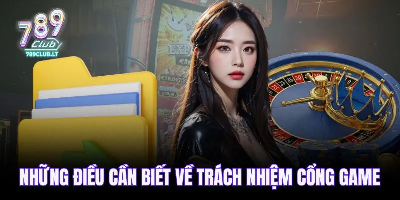 Những điều cần biết về trách nhiệm cổng game
