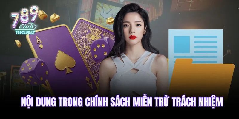 Nội dung trong chính sách miễn trừ trách nhiệm 789CLUB
