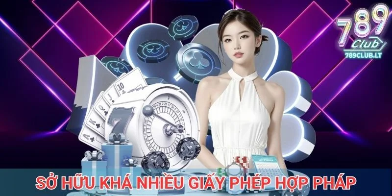 Cổng game 789Club hiện đang sở hữu khá nhiều giấy phép hợp pháp
