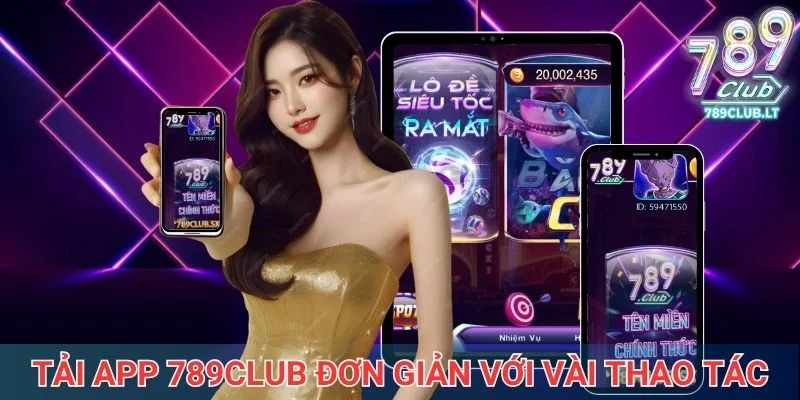 Tải app 789club đơn giản với vài thao tác