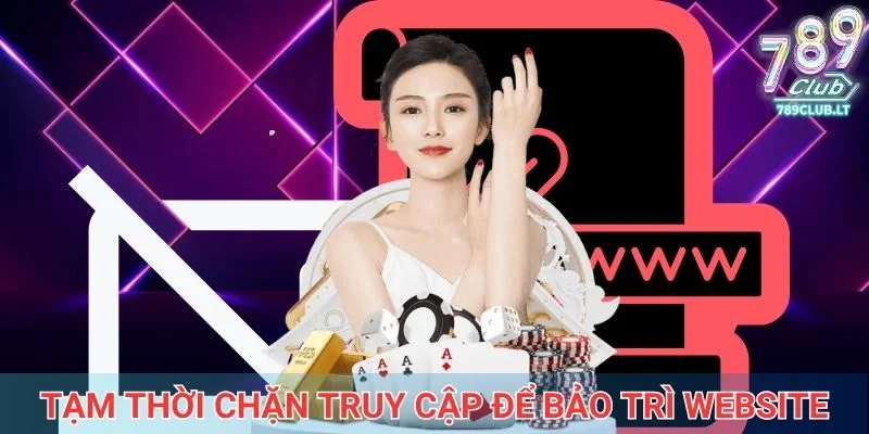Sân chơi tạm thời chặn truy cập để bảo trì website