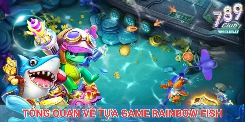 Thông tin tổng quan về tựa game Rainbow Fish