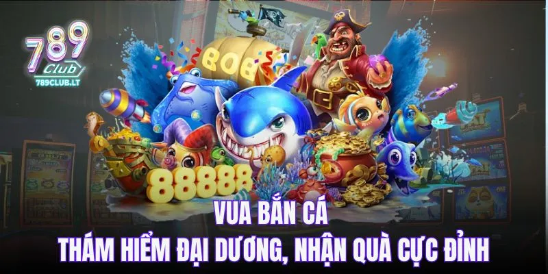 Vua bắn cá - Thám hiểm đại dương nhận quà cực đã
