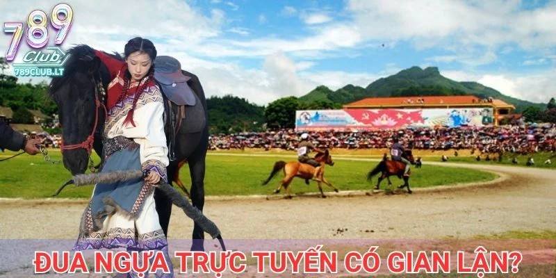 Đua ngựa trực tuyến có gian lận
