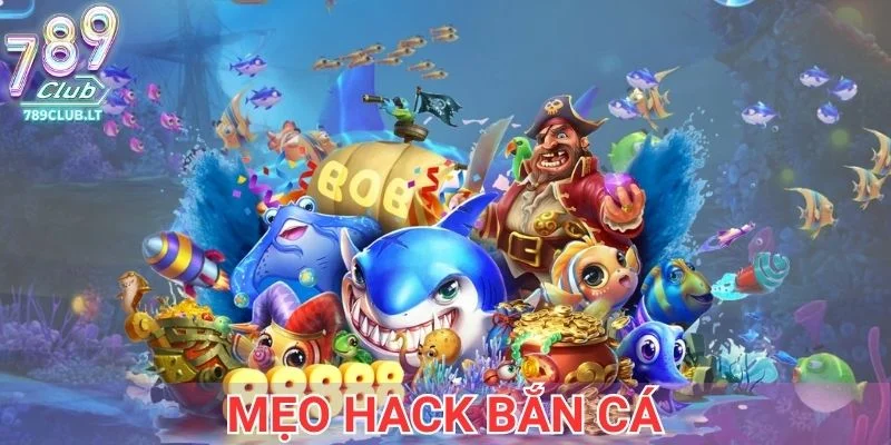 Mẹo hack bắn cá
