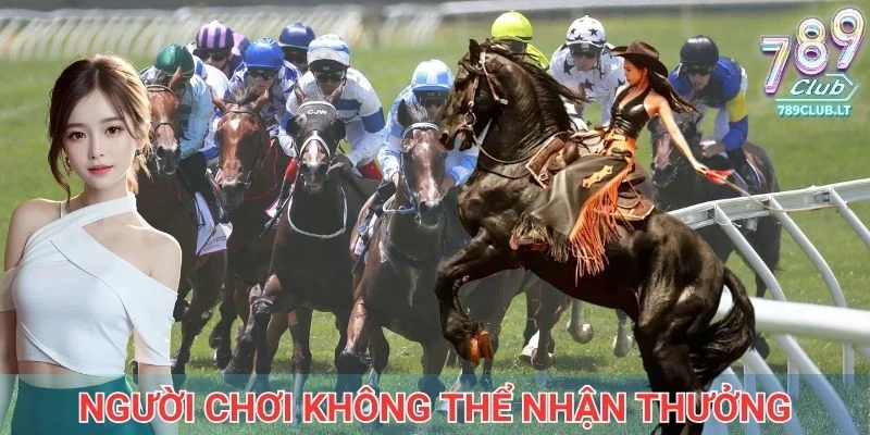 Người chơi không thể nhận thưởng khi thắng cược