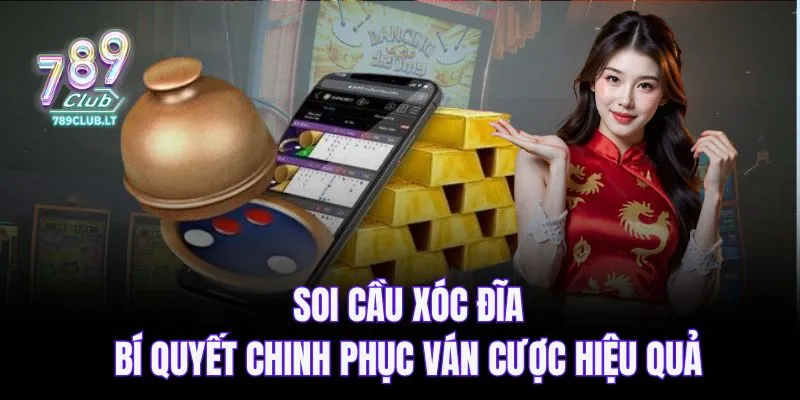 Soi cầu xóc đĩa - Bí quyết chinh phục ván cược hiệu quả
