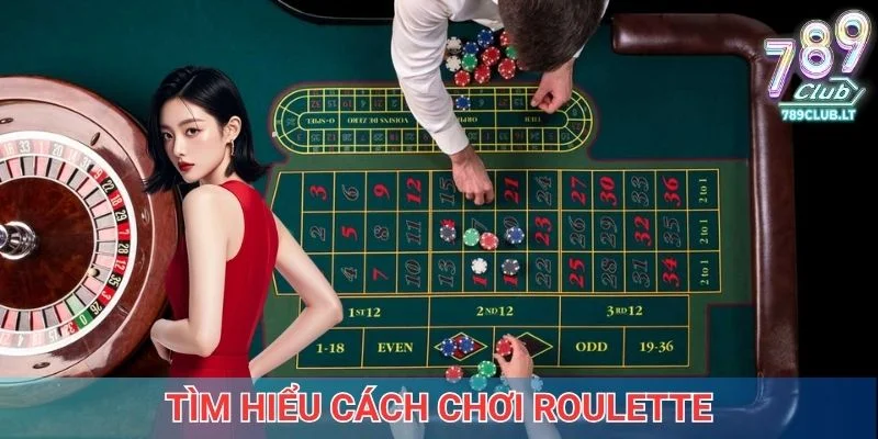 Tìm hiểu cách chơi Roulette