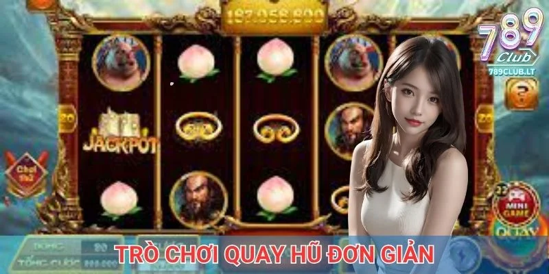 Trò chơi quay hũ đơn giản nhưng không nhàm chán 